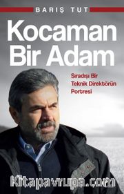 Kocaman Bir Adam <br /> Sıradışı Bir Teknik Direktörün Portresi