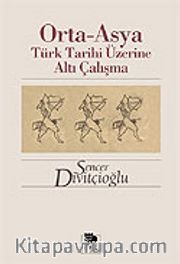 Orta-Asya Türk Tarihi Üzerine Altı Çalışma