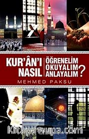 Kur'an'ı Nasıl Öğrenelim, Okuyalım, Anlayalım?