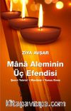 Mana Aleminin Üç Efendisi & Şems-i Tebrizi - Mevlana - Yunus Emre