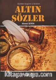 Dünden Bugüne İz Bırakan Altın Sözler