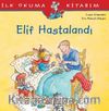 Elif Hastalandı / İlk Okuma Kitabım