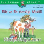 Elif ve En Sevdiği Midilli / İlk Okuma Kitabım