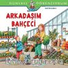 Arkadaşım Bahçeci / Dünyayı Öğreniyorum