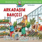 Arkadaşım Bahçeci / Dünyayı Öğreniyorum