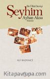 Bir Ülkü Dervişi: Şeyhim Ayhan Aksu