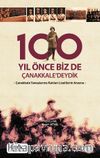 100 Yıl Önce Biz de Çanakkale’deydik 