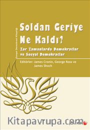 Soldan Geriye Ne Kaldı? <br /> Zor Zamanlarda Demokratlar ve Sosyal Demokratlar