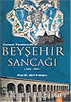 Osmanlı Yönetiminde Beyşehir Sancağı 1522-1584