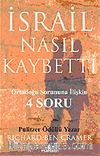 İsrail Nasıl Kaybetti? / Ortadoğu Sorununa İlişkin 4 Soru