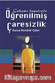 Öğrenilmiş Çaresizlik / Çalışma Hayatında