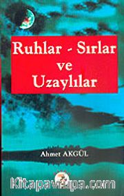 Ruhlar Sırlar ve Uzaylılar