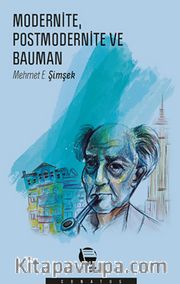 Modernite, Postmodernite ve Bauman