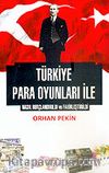 Türkiye Para Oyunları İle Nasıl Borçlandırıldı ve Fakirleştirildi