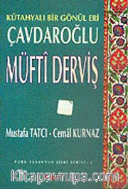 Çavdaroğlu Müfti Derviş Kütahyalı Bir Gönül Eri