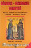 Bizans - Osmanlı Sentezi / Bizans Kültür ve Kurumlarının Osmanlı Üzerindeki Etkisi