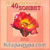 Peygamberimizle 40 Sohbet