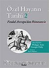 Özel Hayatın Tarihi 2 / Feodal Avrupa'dan Rönesans'a