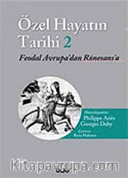 Özel Hayatın Tarihi 2 / Feodal Avrupa'dan Rönesans'a