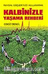 Kalbinizle Yaşama Rehberi / Ruhsal Güçlerinizi Kullanarak