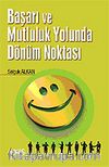 Başarı ve Mutluluk Yolunda Dönüm Noktası