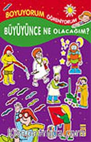 Büyüyünce Ne Olacağım / Boyama Kitabı