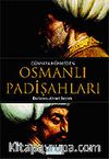 Dünyaya Hükmeden Osmanlı Padişahları