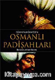 Dünyaya Hükmeden Osmanlı Padişahları