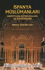 İspanya Müslümanları / Hıristiyanlaştırılmaları ve Sürülmeleri
