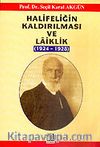 Halifeliğin Kaldırılması ve Laiklik 1924-1928