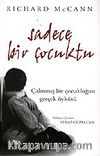 Sadece Bir Çocuktu / Çalınmış Bir Çocukluğun Gerçek Öyküsü