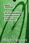 On İki Yaşındaydım, Bisikletime Atladım ve Okulun Yolunu Tuttum...