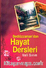 Bediüzzaman'dan Hayat Dersleri