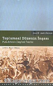 Toplumsal Düzenin İnşası / Polis Erkinin Eleştirel Teorisi