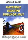 Hayatınız Hedefini Buluyor mu?