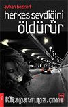 Herkes Sevdiğini Öldürür