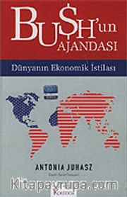 Bush'un Ajandası / Dünyanın Ekonomik İstilası