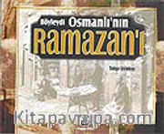 Böyleydi Osmanlı'nın Ramazanı
