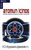 Atomun İçinde / Kuvantumdan Kuarka Doğa Biz ve Bilgimi
