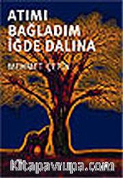 Atımı Bağladım İğde Dalına
