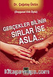 Gerçekler Bilinir Sırlar İse Asla