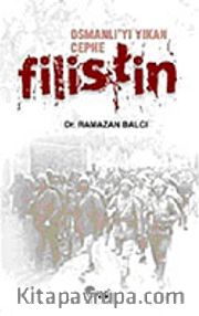 Osmanlı'yı Yıkan Cephe Filistin