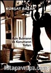 Aşkı Bulmanın ve Korumanın Yolları