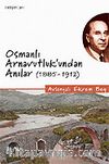 Osmanlı Arnavutluk'undan Anılar 1885-1912