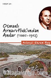 Osmanlı Arnavutluk'undan Anılar 1885-1912