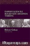 Emperyalizm ile Bolşevizm Arasında Türkiye