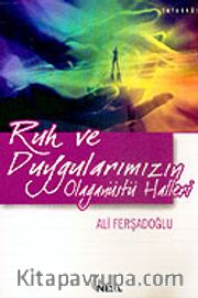Ruh ve Duygularımızın Olağanüstü Halleri