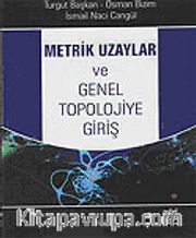 Metrik Uzaylar ve Genel Topolojiye Giriş