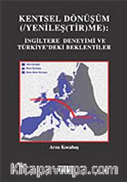 Kentsel Dönüşüm  (/Yenileş (Tir)Me) İngiltere Deneyimi ve Türkiye'deki Beklentiler
