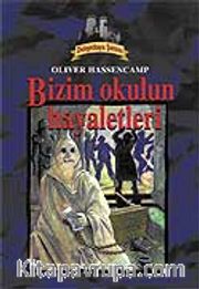 Dehşetkaya Şatosu 11/Bizim Okulun Hayaletleri